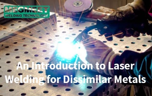 An Introduction to Laser Welding for Dissimilar Metals.jpg